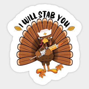 I'll stab you nurse funny thanksgiving gift idea Sticker